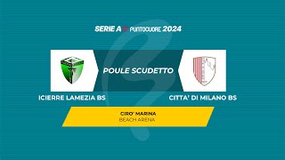 Icierre Lamezia Bs  Città di Milano Bs  Poule Scudetto 2024 [upl. by Eimme625]