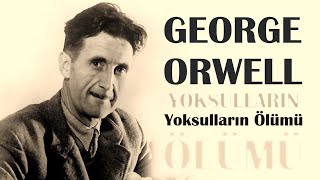 quotYoksulların Ölümüquot George Orwell sesli öykü Akın ALTAN [upl. by Leandre408]