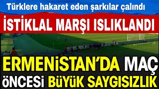 Ermeni taraftarlar İstiklal Marşını ıslıkladı Ermenistanda skandal [upl. by Eckel434]