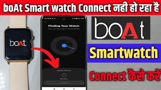 BoAt Smartwatch Connect Nahi Ho Raha Hai 🔥  BoAt Smartwatch Not Connecting 100 Fix Problem 🔥🔥 [upl. by Yhtuv]