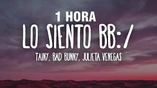 1 HORA Tainy Bad Bunny Julieta Venegas  Lo Siento BB LetraLyrics [upl. by Yehsa138]