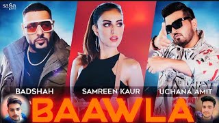 Badshah  Baawla  Dj Song  Uchana Amit Ft Samreen Kaur  Music Video  New Song [upl. by Suiratnauq]