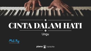 Cinta Dalam Hati  Ungu MALE KARAOKE PIANO COVER [upl. by Herahab476]