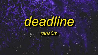 rans0m  DEADLINE Lyrics [upl. by Armahs]