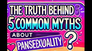 5 Common Myths About Pansexuality [upl. by Nema]