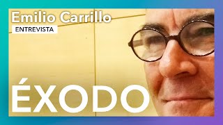 Éxodo  Entrevista a Emilio Carrillo [upl. by Ennaeirb]