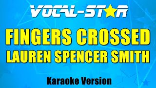 Lauren SpencerSmith  Fingers Crossed Karaoke Version [upl. by Clarie770]