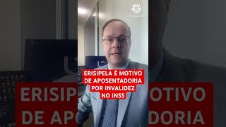 ERISIPELA É MOTIVO DE APOSENTADORIA POR INVALIDEZ NO INSS news [upl. by Zebulen]