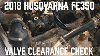 2018 HusqvarnaKTM  FE350EXCF Valve Clearance Check [upl. by Tiphany425]