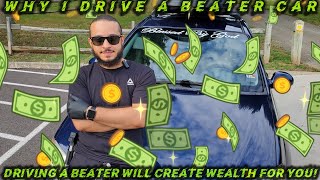 Why I drive a beater car  driving a beater will create wealth for you [upl. by Milas367]