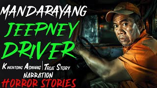 MANDARAYANG JEEPNEY DRIVER  Kwentong Aswang  True Story [upl. by Acacia]