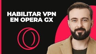 Cómo Activar VPN en Opera GX [upl. by Rosmarin]