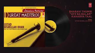 ►BHARAVI THUMRI quotAYE NA BALAMquot Audio  USTAD BISMILLAH KHAN quotSHEHNAIquot  TSeries Classic [upl. by Initof143]