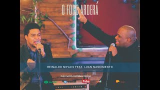 O Fogo Arderá  Reinaldo Novais ft Luan Nascimento [upl. by Sirhc]