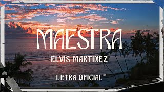 Elvis Martinez  Maestra Letra Oficial [upl. by Ivatts558]