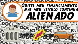 Quitei meu financiamento mas meu documento continua alienado o que houve [upl. by Anyala211]