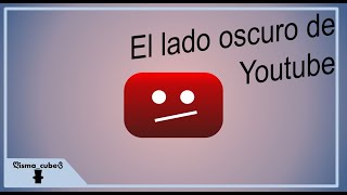 el lado oscuro de youtube [upl. by Alimak]