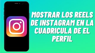 Cómo Mostrar los Reels de Instagram en la Cuadricula de el Perfil [upl. by Tsew659]