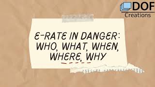 ERate In Danger Who What When Where Why [upl. by Acirtap115]