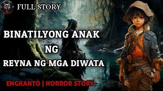 BINATILYONG ANAK NG REYNA NG MGA DIWATA  Full Story  Engkanto Horror Story [upl. by Ocnarf]