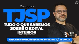 CONCURSO TJSP TUDO O QUE SABEMOS SOBRE O EDITAL INTERIOR Douglas Oliveira [upl. by Bengt]