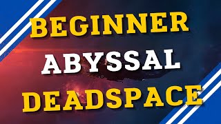 Beginner Guide For Abyssal Deadspace  EVE Online [upl. by Mundford770]