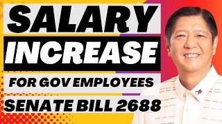 SALARY INCREASE FOR GOVERNMENT EMPLOYEES  SENATE BILL 2688 [upl. by Esimorp]