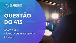 QUESTÃO DO DIA 415  ADVOGADO – CÂMARA DE MARABÁPA – FADESP  Português com Rosenthal [upl. by Airelav]