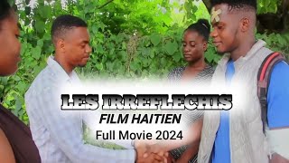 Nouvo film haïtien 2024 Les irreflichis part 2 final  full movie [upl. by Ignatz]