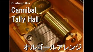 CannibalTally Hall【オルゴール】 [upl. by Amlet]