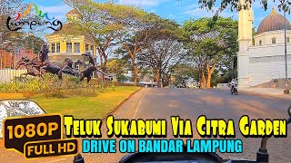 DRIVING AROUND BANDAR LAMPUNG  TRIP TELUK SUKABUMI VIA CITRA GARDEN SUKARAME 2 MasSoeparProject [upl. by Stambaugh13]