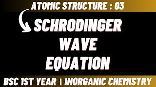 Schrodinger wave equation  Atomic structure  Bsc 1st year inorganic chemistry [upl. by Prady]