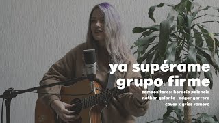 Ya supérame  Grupo firme  Griss Romero [upl. by Nalek695]