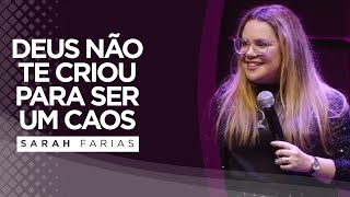 Sarah Farias  Deus Não Te Criou Para Ser Um Caos  Pregação [upl. by Izzy]