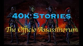 40k Stories The Officio Assassinorum [upl. by Kcirdahc]