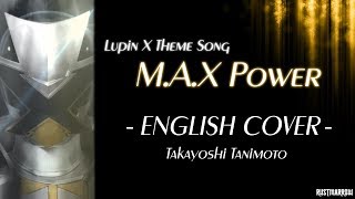 MAX Power English Cover  Lupinranger vs Patoranger Insert LupinPatren X Theme Song [upl. by Bohlin376]