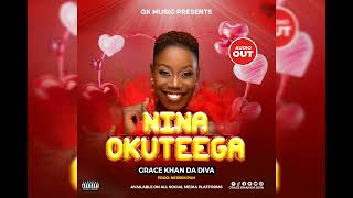 Nina Okuteega  Grace Khan Official Audio [upl. by Valli]