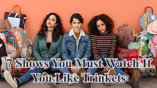 7 Shows You Must Watch If You Like Trinkets  Teen Drama TV Shows  TV Shows Like Trinkets [upl. by Aubrette]