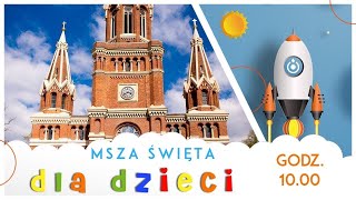 Msza dla Dzieci 21072024  o Krzysztof Ołdakowski SJ [upl. by Nhoj693]