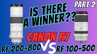 CANON RF 200800 VS RF 100500  14 TC on the Canon R7  IS THERE A WINNER IQ Test  Part 2 of 2 [upl. by Eclud]