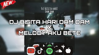 VIRAL TIKTOK dj bisita hari dam dam x melody aku bete PlatKT‼️ [upl. by Urban]