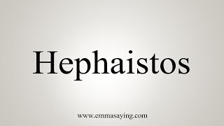 How To Say Hephaistos [upl. by Lekkim]