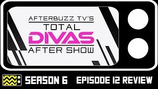 Total Divas Season 6 Episode 12 Review amp After Show  AfterBuzz TV [upl. by Higbee]