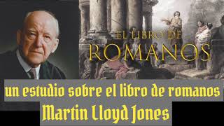 2 Martyn Lloyd Jones  introducción al libro de Romanos [upl. by Ailemaj]