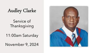 Audley Clarke Service of Thanksgiving 1100am Saturday November 9 2024 [upl. by Kolnos]