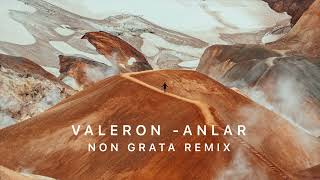 Valeron  Anlar Non Grata Remix [upl. by Eel]