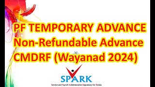 PF TEMPORARY ADVANCE  NonRefundable Advance to CMDRF Wayanad 2024 through SPARK [upl. by End]