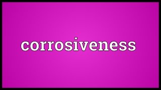 Corrosiveness Meaning [upl. by Pals965]