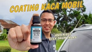 JANGAN ASAL COATING KACA MOBIL DI RUMAH  EFEK DAUN TALAS  HYDROFLIX GLASS COATING BROKLEEN [upl. by Aniar79]