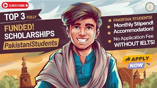 Top 3 Scholarships For Pakistani Students  Without IELTS amp Application fee  Monthly Stipend [upl. by Rani226]